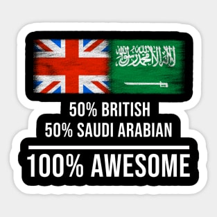 50% British 50% Saudi Arabian 100% Awesome - Gift for Saudi Arabian Heritage From Saudi Arabia Sticker